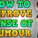 How to improve sense of humour