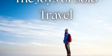 The Joys of Solo Travel: Finding Yourself on the Road