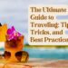 A refreshing tropical drink with a pineapple slice and a purple orchid flower next to sunglasses on a beach, with text overlay 'The Ultimate Guide to Traveling: Tips, Tricks, and Best Practices