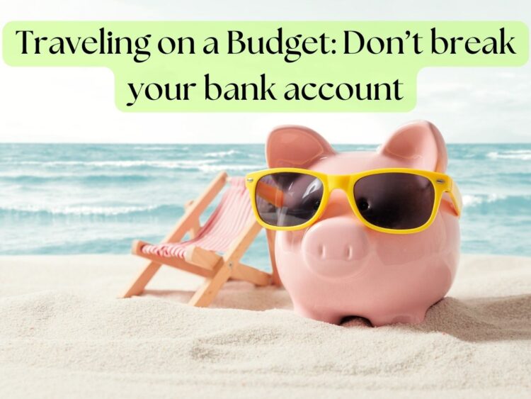Traveling on a Budget: How to See the World Without Breaking the Bank