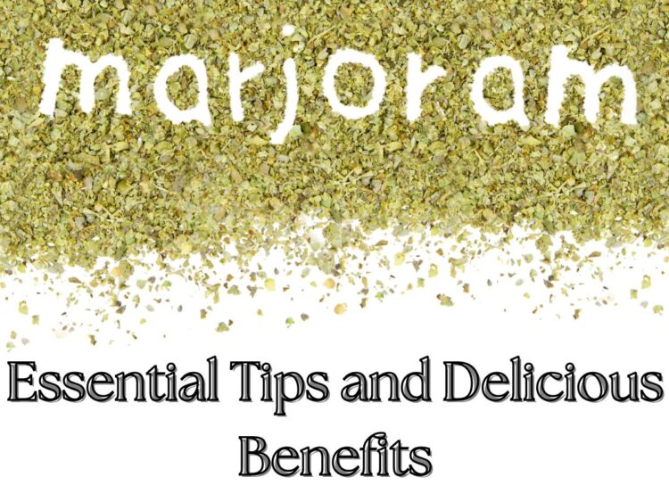 Image with a background of dried marjoram scattered, with the word 'marjoram' spelled out, and a title overlay that reads 'Essential Tips and Delicious Benefits.