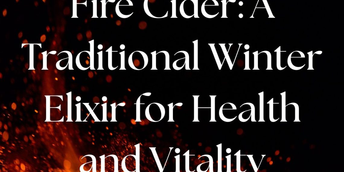 Fire cider title image with flames symbolizing warmth and vitality in winter.